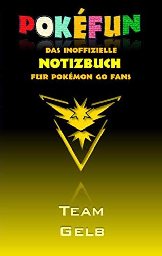 POKEFUN - Das inoffizielle Notizbuch (Team Gelb) für Pokemon GO Fans: Notebook, Einschreibbuch, Tagebuch, Kritzelbuch, Notizbuch im praktischen ... Geschenkbuch (Pokemon GO Lachen & Spaß) von Books on Demand