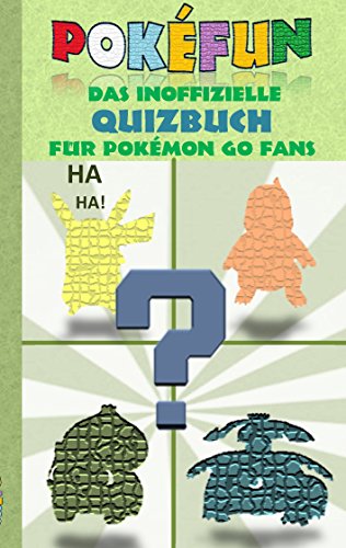 POKEFUN - Das inoffizielle Quizbuch für Pokemon GO Fans: Augmented Reality, Raten, Rätsel, Quiz, Game und Fanfiction für Kinder in der Grundschule & ... oder Ostern (Pokemon Go Lachen und Spaß)