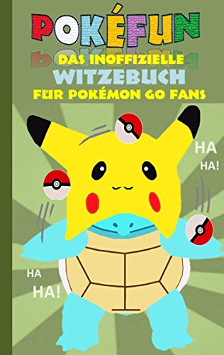 POKEFUN - Das inoffizielle Witzebuch für Pokemon GO Fans: Augmented Reality, Fanfiction & Witze für Kinder (Pokemon Go Lachen und Spaß)