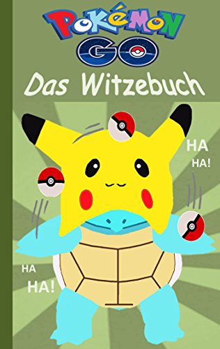 Pokémon GO - Das Witzebuch: Inoffizielles Pokemon GO Buch (lustig, lachen, witzig; Pokemon GO für Kinder, Humor, Pokemon GO deutsch, Bücher, Schule, ... Pikachu, Schiggy) (Pokemon GO Lachen & Spaß) von Books on Demand