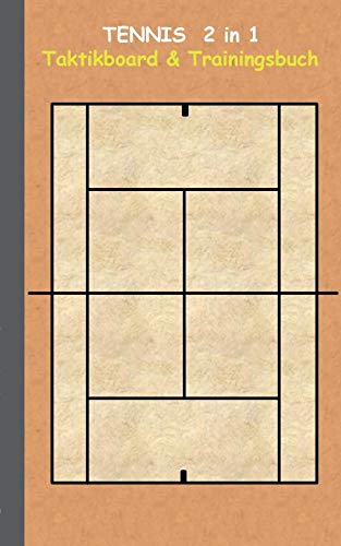 Tennis 2 in 1 Taktikboard und Trainingsbuch: Trainingsbuch, Notizbuch, Taktikbuch, Spieltaktik, Taktikboard , Training, Federer, Nadal, Becker, ... Matchpoint, Matchpunkt, Satzball, Tiebreak Tennis 2 in 1 Taktikboard und Trainingsbuch: Trainingsbuch, Notizbuch, Taktikbuch, Spieltaktik, Taktikboard , Training, Federer, Nadal, Becker, ... Matchpoint, Matchpunkt, Satzball, Tiebreak