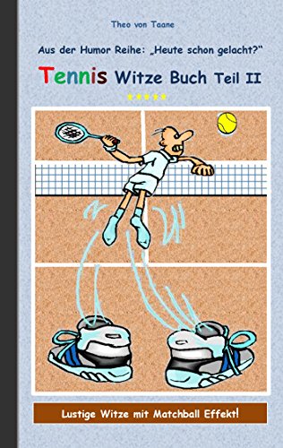 Tennis Witze Buch Teil II: Humor & Spaß aus der Reihe "Heute schon gelacht?" Lustige Witze mit Matchball Effekt! Witze zum Lachen und Schmunzeln. Tennis Witze Buch Teil II: Humor & Spaß aus der Reihe "Heute schon gelacht?" Lustige Witze mit Matchball Effekt! Witze zum Lachen und Schmunzeln.