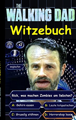 'The Walking Dad' (Witzebuch); Inoffizielles The Walking Dead Buch: The Walking Dead Witze Buch (lustig, lachen, witzig; Parodie, Horror, Apokalypse ... Humor, fear the walking dead, Robert Kirkman) von Books on Demand