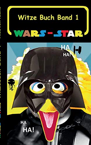 Wars - Star (Das Witzebuch Band 1): Inoffizielles Star Wars / Krieg der Sterne Witze Buch, Parodie, Fanfiktion, Humor, Schule, Schüler, Weihnachten, ... Klonkrieger (Star Wars Witzebuchreihe)