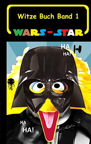 Wars - Star (Das Witzebuch Band 1): Inoffizielles Star Wars / Krieg der Sterne Witze Buch, Parodie, Fanfiktion, Humor, Schule, Schüler, Weihnachten, ... Klonkrieger (Star Wars Witzebuchreihe)