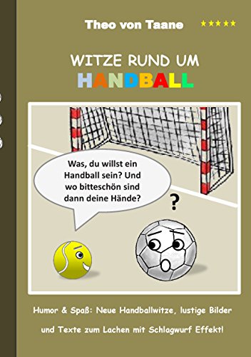 Witze rund um Handball: Humor & Spaß: Neue Handballwitze, lustige Bilder und Texte zum Lachen mit Schlagwurf Effekt! Witze rund um Handball: Humor & Spaß: Neue Handballwitze, lustige Bilder und Texte zum Lachen mit Schlagwurf Effekt!