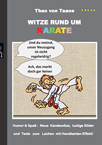 Witze rund um Karate: Humor & Spaß: Neue Karatewitze, lustige Bilder und Texte zum Lachen mit Handkanten Effekt! Witze rund um Karate: Humor & Spaß: Neue Karatewitze, lustige Bilder und Texte zum Lachen mit Handkanten Effekt!