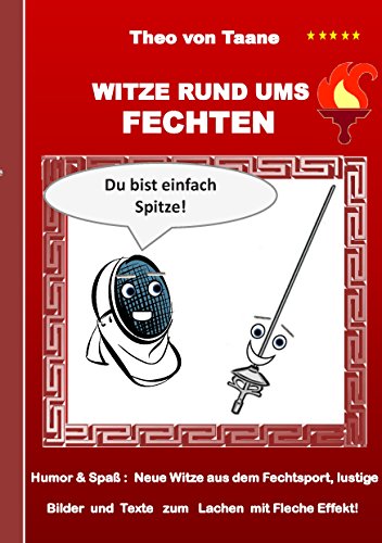 Witze rund ums Fechten: Humor & Spaß: Neue Witze aus dem Fechtsport, lustige Bilder und Texte zum Lachen mit Fleche Effekt! Witze rund ums Fechten: Humor & Spaß: Neue Witze aus dem Fechtsport, lustige Bilder und Texte zum Lachen mit Fleche Effekt!
