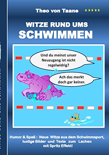 Witze rund ums Schwimmen: Humor & Spaß: Neue Witze aus dem Schwimmsport, lustige Bilder und Texte zum Lachen mit Spritzeffekt! Witze rund ums Schwimmen: Humor & Spaß: Neue Witze aus dem Schwimmsport, lustige Bilder und Texte zum Lachen mit Spritzeffekt! von Books on Demand
