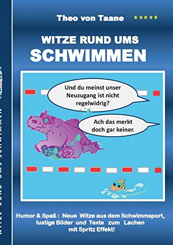 Witze rund ums Schwimmen: Humor & Spaß: Neue Witze aus dem Schwimmsport, lustige Bilder und Texte zum Lachen mit Spritzeffekt! Witze rund ums Schwimmen: Humor & Spaß: Neue Witze aus dem Schwimmsport, lustige Bilder und Texte zum Lachen mit Spritzeffekt!