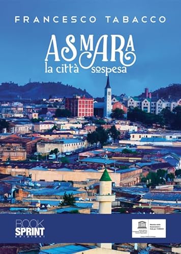 Asmara, la città sospesa Asmara, la città sospesa von BooksprintEdizioni