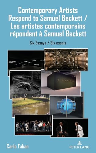 Contemporary Artists Respond to Samuel Beckett: Six Essays: Six Essays / Six essais von Peter Lang