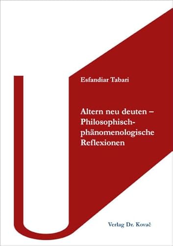Altern neu deuten – Philosophisch-phänomenologische Reflexionen (BOETHIANA: Forschungsergebnisse zur Philosophie) von Kovac, Dr. Verlag