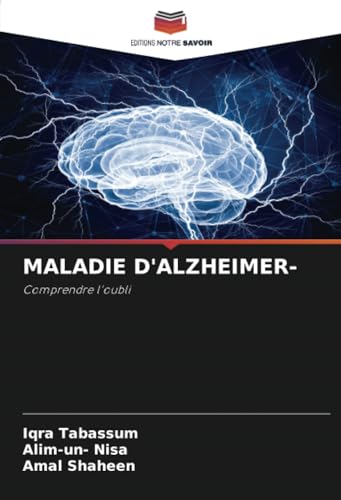 MALADIE D'ALZHEIMER-: Comprendre l'oubli von Editions Notre Savoir