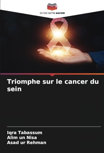 Triomphe sur le cancer du sein: DE von Editions Notre Savoir