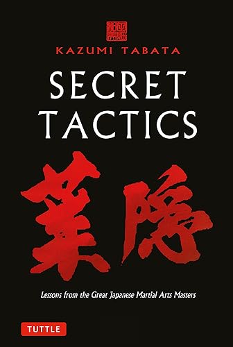 Secret Tactics: Lessons from the Great Japanese Martial Arts Masters