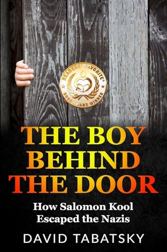 The Boy Behind the Door: How Salomon Kool Escaped the Nazis: How Salomon Kool Escaped the Nazis. Inspired by a True Story (Holocaust Books for Young Adults) von Amsterdam Publishers