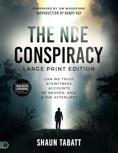The NDE Conspiracy (Large Print Edition): Can We Trust Eyewitness Accounts of Heaven, Hell, and the Afterlife? von Destiny Image Publishers
