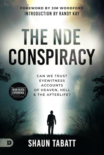 The NDE Conspiracy: Can We Trust Eyewitness Accounts of Heaven, Hell, and the Afterlife? von Destiny Image Publishers