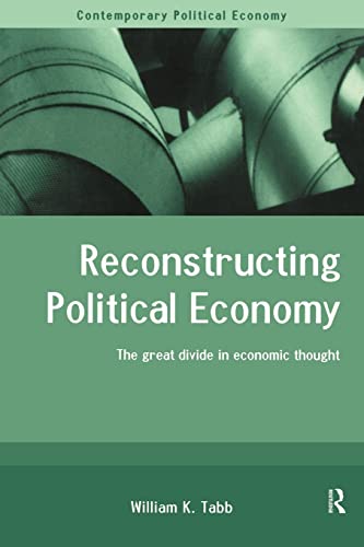 Reconstructing Political Economy: The Great Divide in Economic Thought (Contemporary Political Economy Series)