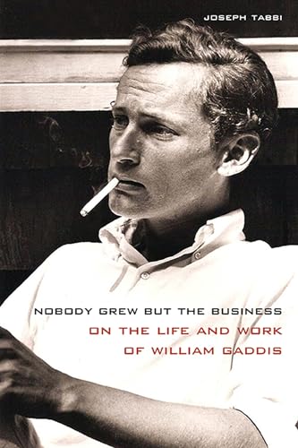 Nobody Grew But the Business: On the Life and Work of William Gaddis von Northwestern