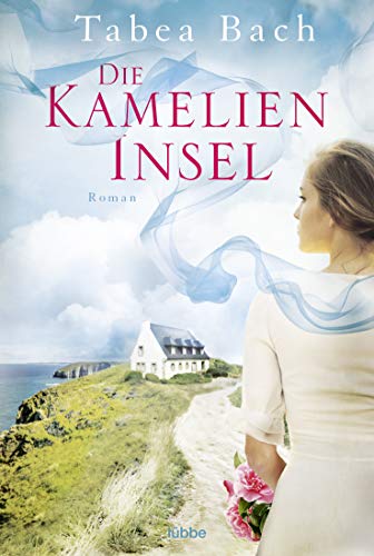 Die Kamelien-Insel: Roman. Wohlfühl-Saga um eine Gärtnerei in der Bretagne (Kamelien-Insel-Saga, Band 1) Die Kamelien-Insel: Roman. Wohlfühl-Saga um eine Gärtnerei in der Bretagne (Kamelien-Insel-Saga, Band 1)