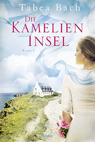 Die Kamelien-Insel: Roman. Wohlfühl-Saga um eine Gärtnerei in der Bretagne (Kamelien-Insel-Saga, Band 1) von Lübbe