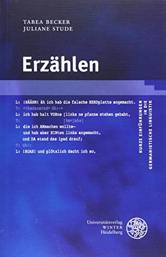Erzählen (Kurze Einführungen in die germanistische Linguistik - KEGLI, Band 19)