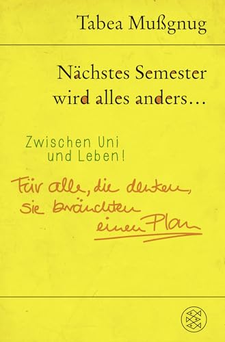 Nächstes Semester wird alles anders ... Zwischen Uni und Leben!: Für alle, die denken, sie bräuchten einen Plan von FISCHERVERLAGE