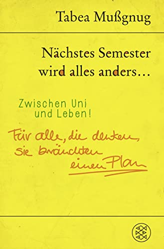 Nächstes Semester wird alles anders ... Zwischen Uni und Leben!: Für alle, die denken, sie bräuchten einen Plan Nächstes Semester wird alles anders ... Zwischen Uni und Leben!: Für alle, die denken, sie bräuchten einen Plan