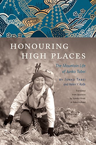 Honouring High Places: The Mountain Life of Junko Tabei von Rocky Mountain Books