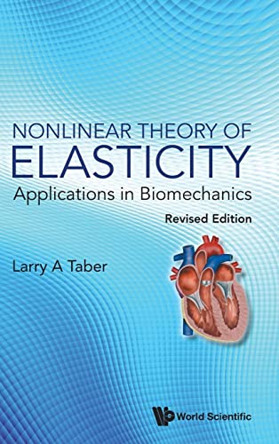 Nonlinear Theory Of Elasticity: Applications In Biomechanics (revised Edition) von World Scientific Publishing Company