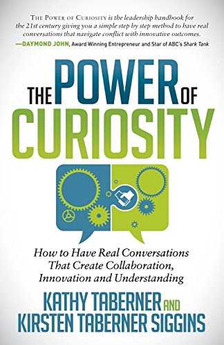 Power of Curiosity: How to Have Real Conversations that create Collaboration, Innovation and Understanding von Morgan James Publishing