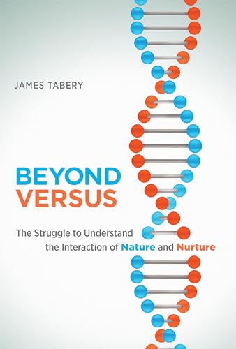 Beyond Versus: The Struggle to Understand the Interaction of Nature and Nurture von MIT Press