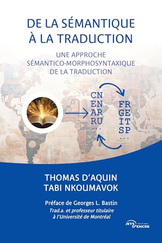 De la sémantique à la traduction: Une approche sémantico-morphosyntaxique de la traduction De la sémantique à la traduction: Une approche sémantico-morphosyntaxique de la traduction von Jets d'Encre
