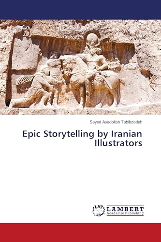 Epic Storytelling by Iranian Illustrators: DE von LAP LAMBERT Academic Publishing