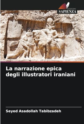 La narrazione epica degli illustratori iraniani von Edizioni Sapienza