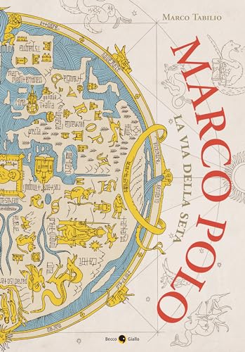 Marco Polo. La via della seta (Biografie) von Becco Giallo