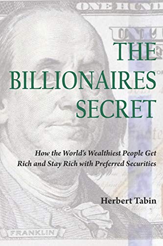The Billionaires Secret: How the World's Wealthiest People Get Rich and Stay Rich with Preferred Securities von Huge Jam Publishing