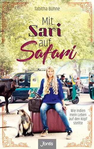 Mit Sari auf Safari: Wie Indien mein Leben auf den Kopf stellte Mit Sari auf Safari: Wie Indien mein Leben auf den Kopf stellte