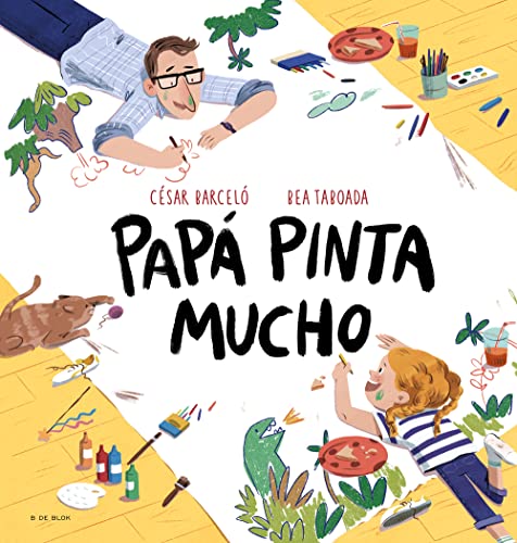 Papá pinta mucho: El regalo perfecto para el día del padre (Cuentos infantiles ilustrados) von B DE BLOK