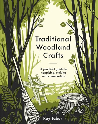 Traditional Woodland Crafts: A Practical Guide von Batsford