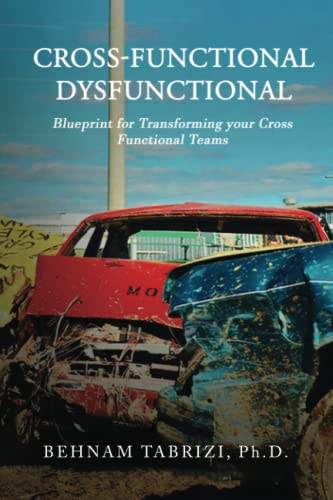 Cross-Functional Dysfunctional: Blueprint for Transforming your Cross Functional Teams