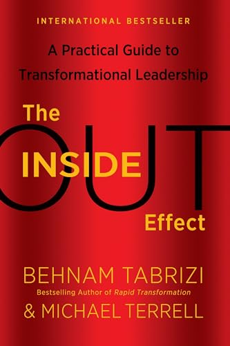 The Inside-Out Effect: A Practical Guide to Transformational Leadership