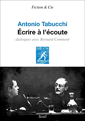 Écrire à l'écoute: Dialogues avec Bernard Comment von SEUIL