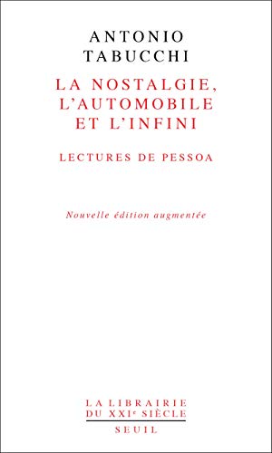 La Nostalgie, l'automobile, l'infini. Lectures de Pessoa: Lectures de Pessoa. Suivi de De la cardiopathie de Fernando Pessoa von Seuil