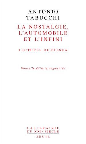 La Nostalgie, l'automobile, l'infini. Lectures de Pessoa: Lectures de Pessoa. Suivi de De la cardiopathie de Fernando Pessoa