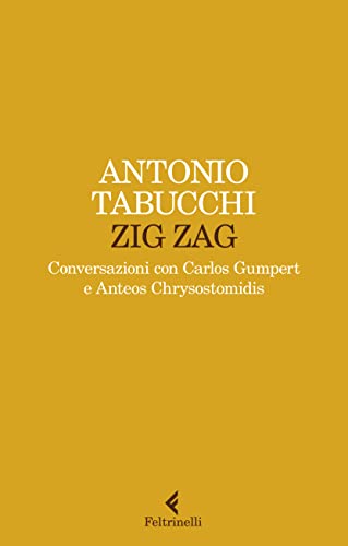 Zig zag. Conversazioni con Carlos Gumpert e Anteos Chrysostomidis (Varia) von Feltrinelli