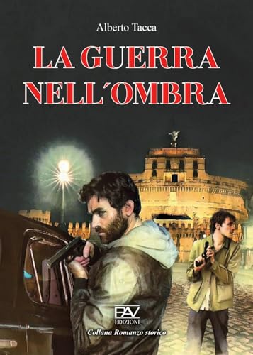 La guerra nell'ombra (Romanzo storico) von Pav Edizioni