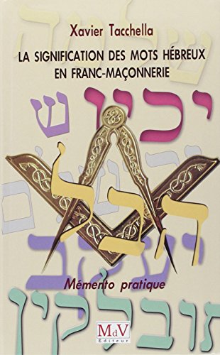 Signification des mots hébreux en franc-maçonnerie: Mémento pratique